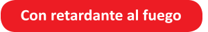 Con retardante al fuego Con retardante al fuego